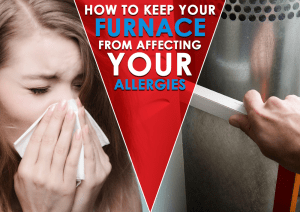 How to Keep Your Furnace from Affecting Your Allergies